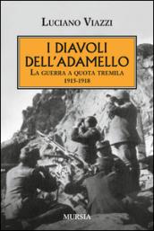 I diavoli dell'Adamello. La guerra a quota tremila 1915-1918