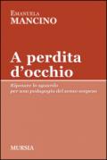 A perdita d'occhio. Riposare lo sguardo. Per una pedagogia del senso sospeso