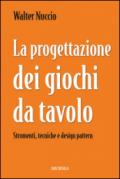 La progettazione dei giochi da tavolo. Strumenti, tecniche e design pattern