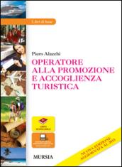 Operatore alla promozione e accoglienza turistica. Per gli Ist. professionali. Con e-book. Con espansione online