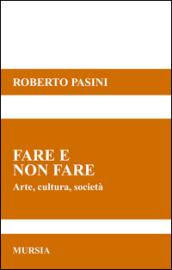 Fare e non fare. Arte, cultura, società