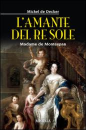 L'amante del re sole. Madame de Montespan