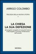 Trilogia della nuova utopia. 3.La chiesa, la sua defezione dal progetto evangelico di comunità fraterna e dal progetto e processo di liberazione dell'umanità