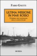 Ultima missione in mar Rosso. L'odissea dei naufraghi della lancia IA 463