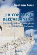 La conquista dell'Atlantico. Le navigazioni portoghesi e Cristoforo Colombo