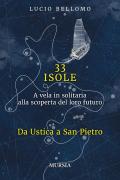 33 isole. A vela in solitaria alla scoperta del loro futuro. Da Ustica a San Pietro