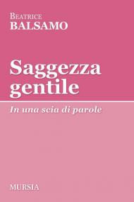 Saggezza gentile. In una scia di parole