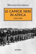 Le Camicie nere in Africa. 1923-1943