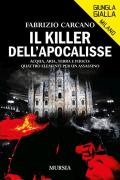 Il killer dell'Apocalisse. Acqua, aria, terra e fuoco: quattro elementi per un assassino