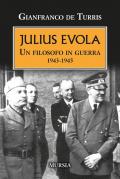 Julius Evola. Un filosofo in guerra 1943-1945. Nuova ediz.