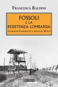 Fossoli e la Resistenza lombarda. Leopoldo Gasparotto e Antonio Manzi