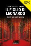 Il figlio di Leonardo. Il segreto di Caterina Sforza torna a macchiarsi di sangue