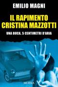 Il rapimento Cristina Mazzotti. Una buca, 5 centimetri d'aria