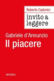 Invito a leggere «Il piacere» di Gabriele D'Annunzio