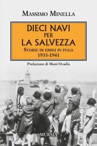 Dieci navi per la salvezza. Storie di ebrei in fuga 1933-1941