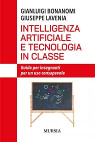 Intelligenza artificiale e tecnologia in classe. Guida per insegnanti per un uso consapevole