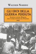 Gli eroi della guerra perduta. Samurai contro Marines nell'ultimo inferno del Pacifico 1945