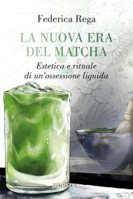 La nuova era del matcha. Estetica e rituale di un'ossessione liquida