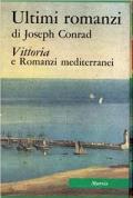 Tutte le opere narrative. Vol. 4: Ultimi romanzi. Vittoria e Romanzi mediterranei.