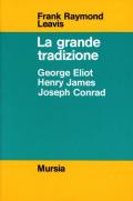 La grande tradizione. George Eliot, Henry James, Joseph Conrad