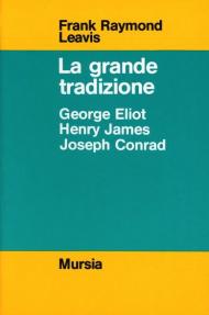 La grande tradizione. George Eliot, Henry James, Joseph Conrad