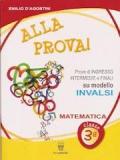 Alla Prova! Matematica. Prove di ingresso intermedie e finali sul modello INVALSI. Per la classe 3 elementare