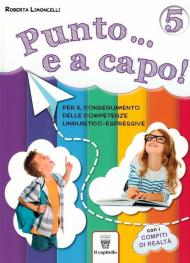 Punto... e a capo. Per il conseguimento delle competenze linguistico-espressive. Per la Scuola elementare. Vol. 5