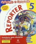 Percorsi per crescere. Reporter. Sussidiario delle discipline. Per la 5ª classe elementare. Con espansione online