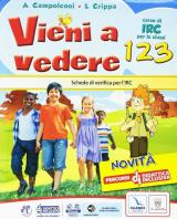 Vieni a vedere. Testo di IRC. Per la 1ª, 2ª e 3ª classe elementare. Con e-book. Con espansione online