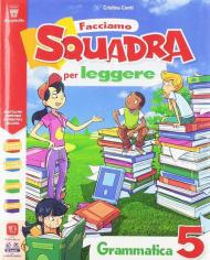 Facciamo squadra per leggere. Per la 5ª classe elementare. Con e-book. Con espansione online