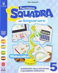 Facciamo squadra per imparare. Matematica-Scienze. Ediz. Colibrì. Per la 5ª classe elementare. Con e-book. Con espansione online