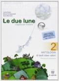 Le due lune. Antologia-Laboratori-Letteratura italiana. Con materiali per il docente. Per la Scuola media: 2