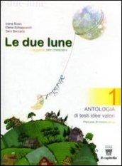 Le due lune. Antologia-Laboratori-Mito ed epica. Per la Scuola media: 1