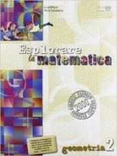 Esplorare la matematica. Geometria. Per la Scuola media