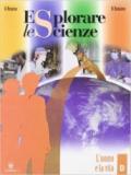 Esplorare le scienze. Scienze per temi. Vol. D. Per la Scuola media
