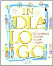 In dialogo. Il cristianesimo incontra le altre religioni. Con espansione online. Per la Scuola media