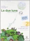 Le due lune: Antologia-Laboratori-Letteratura italiana-Prove. Per la Scuola media: 2