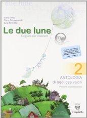 Le due lune: Antologia-Laboratori-Letteratura italiana-Prove. Per la Scuola media: 2