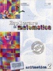 Esplorare la matematica. Aritmetica. Per la Scuola media