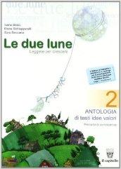 Le due lune. Antologia-Laboratori-Prove di verifica. Per la Scuola media: 2