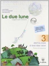 Le due lune. Antologia-Prove di verifica. Per la Scuola media: 3