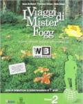 I viaggi di Mister Fogg. Gli scenari della geografia. Per la Scuola media. Con e-book. Con espansione online