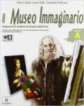 Il museo immaginario. Per la Scuola media. Con e-book. Con espansione online