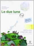 Le due lune. Con e-book. Con espansione online. Per la Scuola media: 1