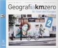 Geografia a km 0. Con e-book. Con espansione online. Vol. 2