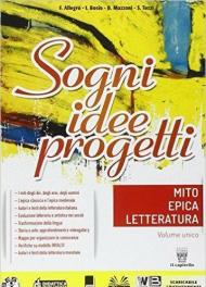 Mito epica letteratura. Sogni, idee, progetti. Per la Scuola media. Con e-book. Con espansione online