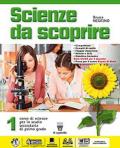 Scienze da scoprire. Con Realtà. Con ebook. Con espansione online. Vol. 1