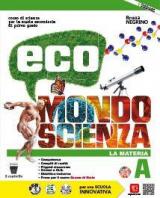 Eco mondo scienza. Con Compiti di realtà. Con e-book. Con espansione online. Vol. A-B-C-D