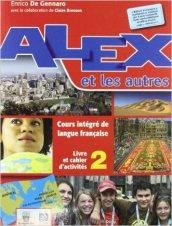 Alex et les autres. Livre de l'élève. Per le Scuole superiori: 2