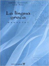 La lingua greca. Corso di greco. Esercizi. Per il Liceo classico